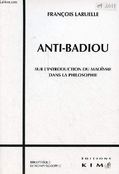 Anti-Badiou sur l'introduction du maosme dans la philosophie - Collection Bibliothque de non-philosophie.