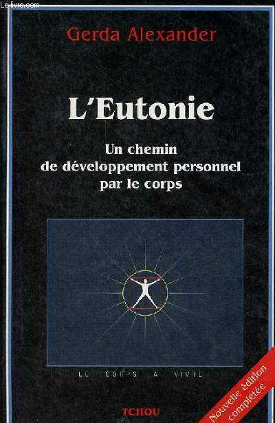 L'Eutonie - Un chemin du dveloppement personnel par le corps - Collection le corps  vivre.
