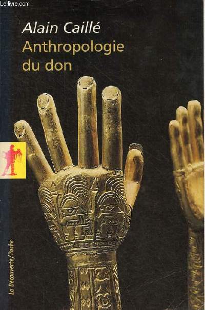 Anthropologie du don - Le tiers paradigme - Collection la dcouverte/poche n253.