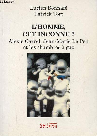 L'homme, cet inconnu ? Alexis Carrel, Jean-Marie Le Pen et les chambres  gaz - Collection 