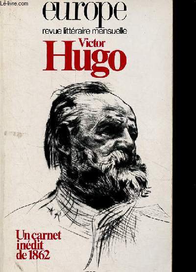 Europe revue littraire mensuelle n671 63e anne mars 1985 - Victor Hugo un carnet indit de 1862.