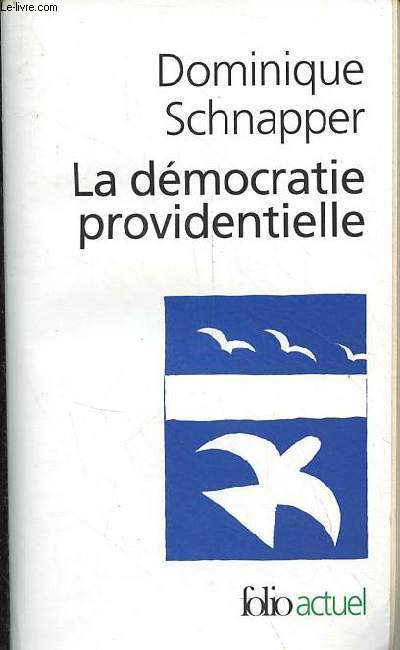 La dmocratie providentielle - Essai sur l'galit contemporaine - Collection folio actuel n141.