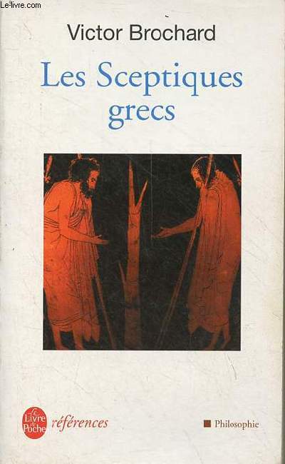 Les Sceptiques grecs - Collection le livre de poche philosophie n474.