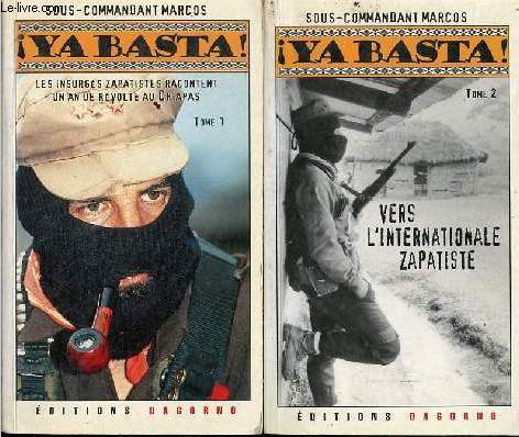 Ya Basta - 2 tomes (2 volumes) - Tome 1 : Les insurgs zapatistes racontent un an de rvolte au chiapas - Tome 2 : Vers l'internationale zapatiste.