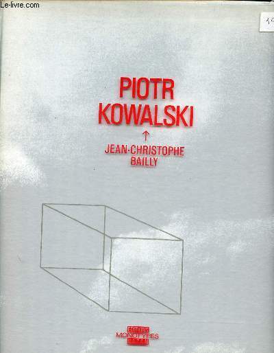 Piotr Kowalski - ddicac par l'auteur Jean-Christophe Bailly - Collection Monotypes.