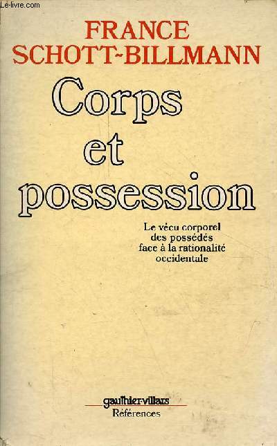 Corps et possession - Le vcu corporel des possds face  la rationalit occidentale - Collection rfrences.