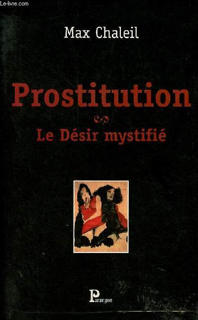 Prostitution - Le dsir mystifi.
