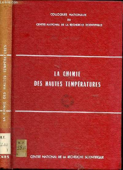 La chimie des hautes tempratures - Paris 11-12-13 mai 1954 - Colloques nationaux du centre national de la recherche scientifique.