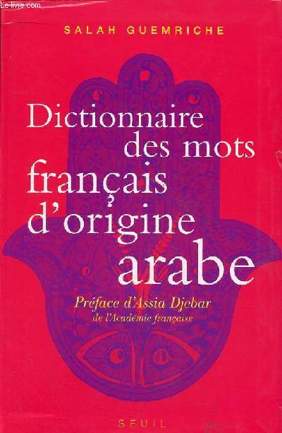 Dictionnaire des mots franais d'origine arabe (et turque et persane).