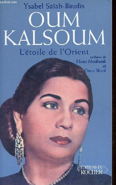 Oum Kalsoum - L'toile de l'Orient.