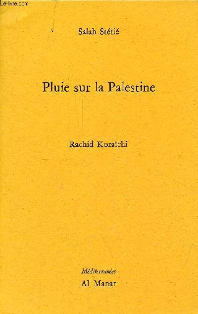 Pluie sur la Palestine - Rachid Korachi - Collection Mditerranes - ddicac par l'auteur.