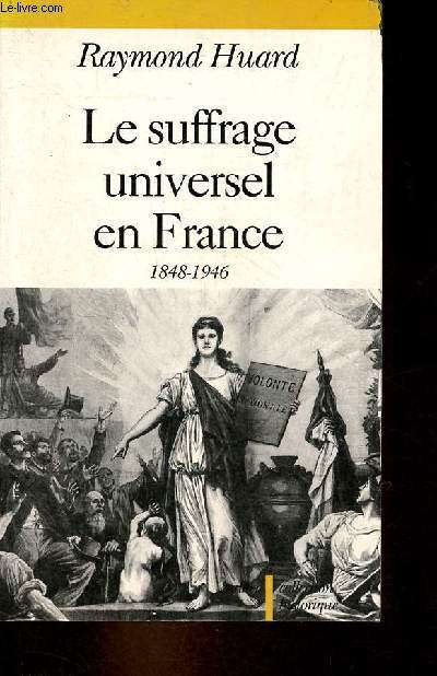Le suffrage universel en France 1848-1946 - Collection 