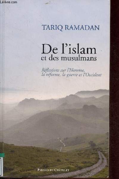 De l'islam et des musulmans - Rflexions sur l'homme, la rforme, la guerre et l'Occident.