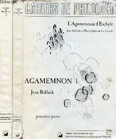 Agamemnon 1 - 2 volumes (premire partie + deuxime partie) - Cahiers de philologie volume 6 - ddicac par Jean Bollack.