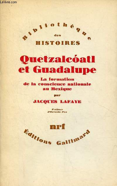 Quetzalcoatl et Guadalupe - La formation de la conscience nationale au Mexique (1531-1813) - Collection Bibliothque des histoires.