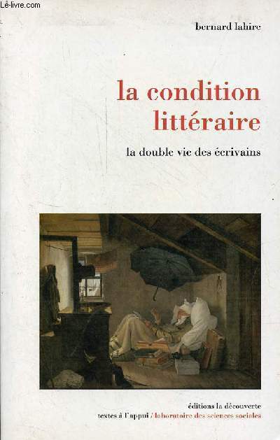 La condition littraire - la double vie des crivains - Collection textes  l'appui/laboratoire des sciences sociales.