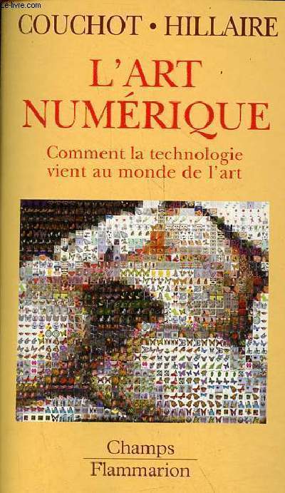 L'art numrique - Comment la technologie vient au monde de l'art - Collection champs n577.
