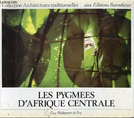 Les Pygmes d'Afrique Centrale - Collection Architectures traditionnelles n2.