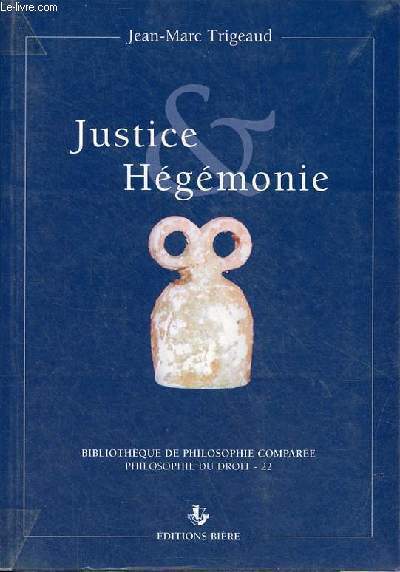 Justice & Hgmonie - La philosophie dur droit face  la discrimination d'tat - Collection Bibliothque de philosophie compare, philosophie du droit n22.