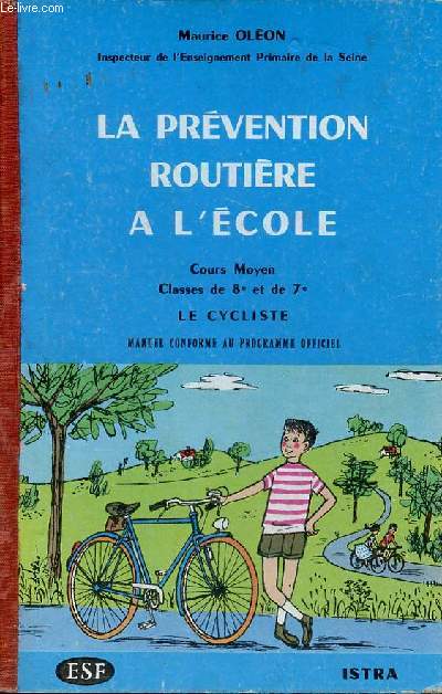 La prvention routire  l'cole - Cours moyen classes de 8e et de 7e le cycliste - Manuel conforme au programme officiel (arrt du 31 juillet 1959).