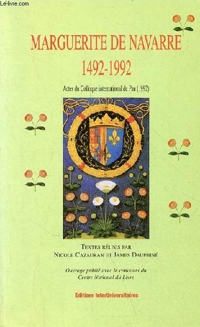 Marguerite de Navarre 1492-1992 - Actes du Colloque international de Pau (1992).