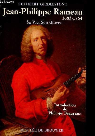 Jean-Philippe Rameau sa vie, son oeuvre - 2e dition.