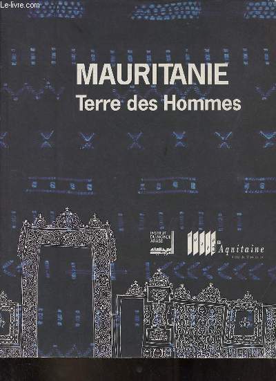 Mauritanie, terre des hommes - Muse d'Aquitaine 20 cours pasteur 33000 Bordeaux 11 juin - 17 oct. 1993 et Institut du Monde Arabe dcembre 93-fvrier 94.