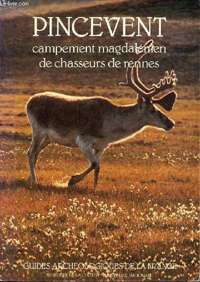 Pincevent - Campement magdalnien de chasseurs de rennes - Collection guides archologiques de la France.