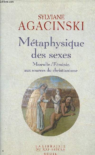 Mtaphysique des sexes - Masculin/Fminin aux sources du christianisme - Collection la librairie du XXIe sicle.