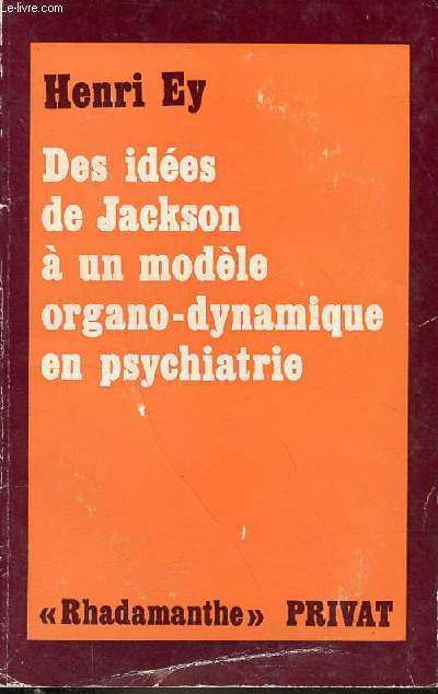 Des ides de Jackson  un modle organo-dynamique en psychiatrie - Collection 