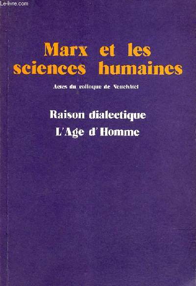 Marx et les sciences humaines - Actes du colloque de Neuchtel les 16 et 17 dcembre 1983 - Collection 
