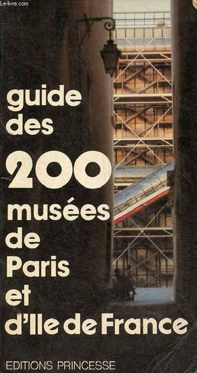 Guide des 200 muses de Paris et de l'Ile-de-France.