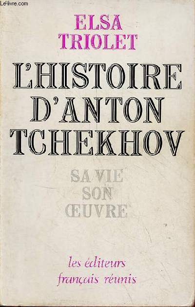 L'Histoire d'Anton Tchekhov sa vie, son oeuvre.