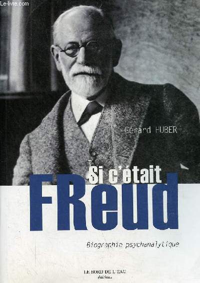 Si c'tait Freud - Biographie psychanalytique - Collection 
