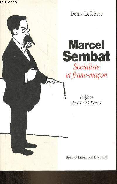 Marcel Sembat socialiste et franc-maon - Collection le tournant du sicle (1870-1914).