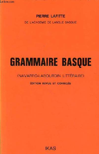 Grammaire basque (Navarro-Labourdin littraire) - dition revue et corrige.
