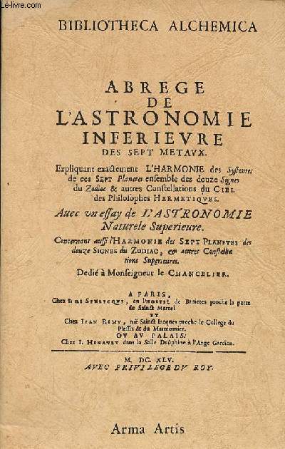 Abrg de l'astronomie inferieure des sept metaux - Bibliotheca Alchemica - Rimpression de l'dition de 1645.