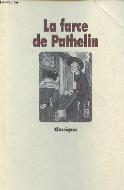 La farce de Pathelin - Adaptation d'une farce du XVe sicle - Collection 