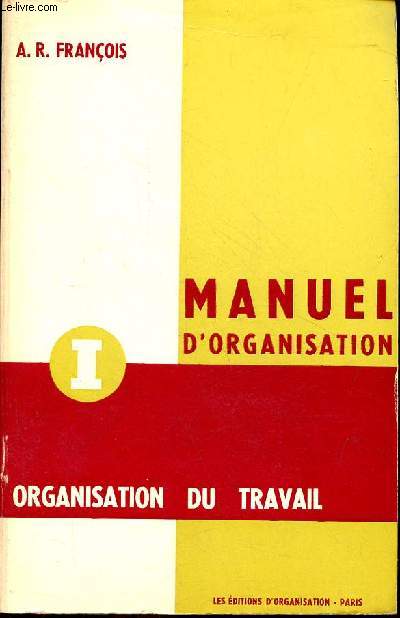 Manuel d'organisation - Tome 1 : Organisation du travail.