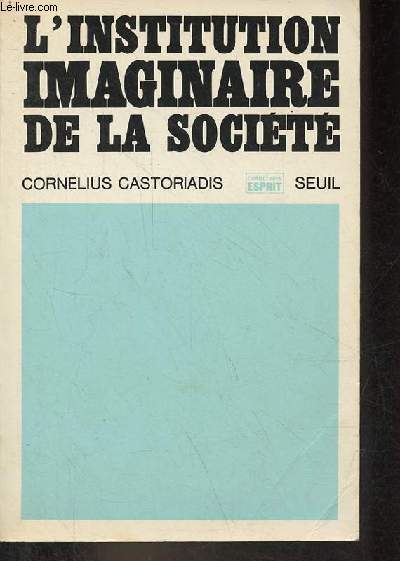 L'institution imaginaire de la socit - Collections Esprit - 4e dition revue et corrige.