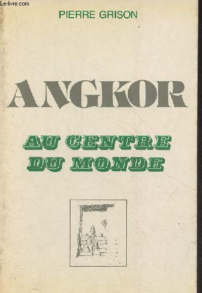 Angkor au centre du monde - Collection 