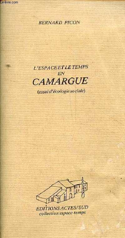 L'espace et le temps en Camargue (essai d'cologie sociale) - Collection espace-temps - ddicace de l'auteur.