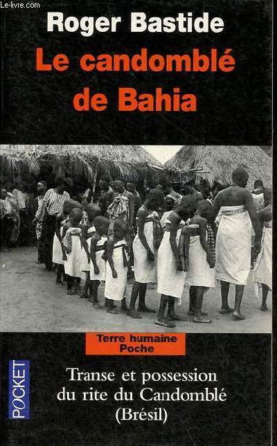 Le candombl de Bahia (Rite Nag) - Transe et possession du rite du Candombl (Brsil) - Collection terre humaine/poche n11284.