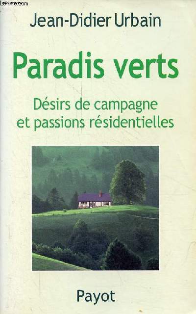 Paradis verts - Dsirs de campagne et passions rsidentielles.