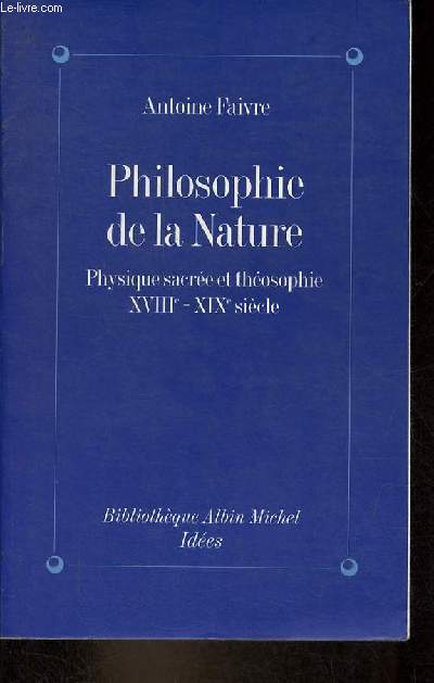 Philosophie de la nature - Physique sacre et thosophie XVIIIe-XIXe sicle - Collection Bibliothque Albin Michel Ides.