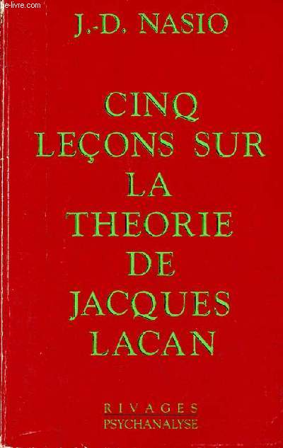 Cinq leons sur la theorie de Jacques Lacan - Collection Rivages/Psychanalyse.