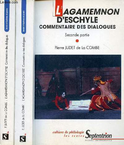 L'Agamemnon d'Eschyle commentaire des dialogues - Premire partie + deuxime partie (2 volumes) - Collection cahiers de philologie, cahier 18 : srie : les textes.