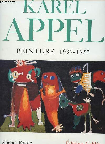 Karel Appel peinture 1937-1957.