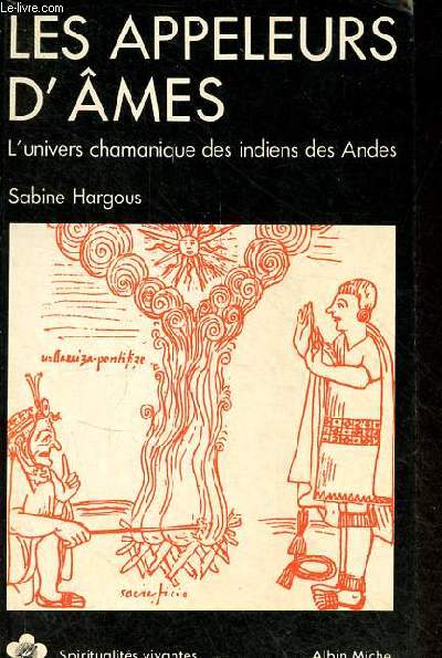 Les Appeleurs d'mes - L'univers chamanique des Indiens des Andes - Collection 