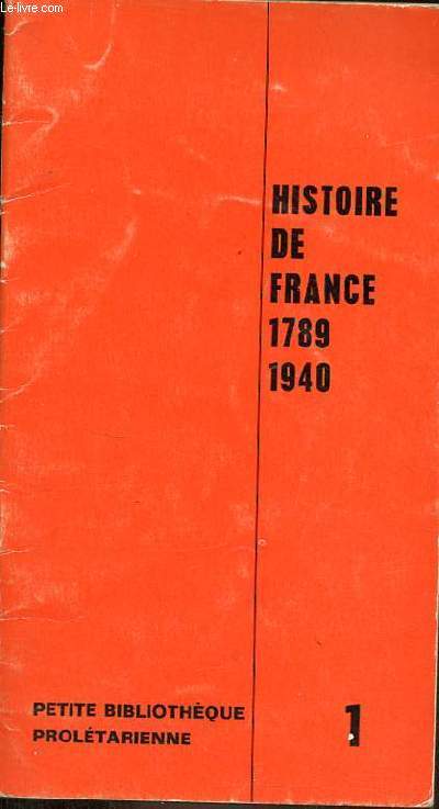 Histoire de France 1789-1940 - Collection petite bibliothque proltarienne n1.